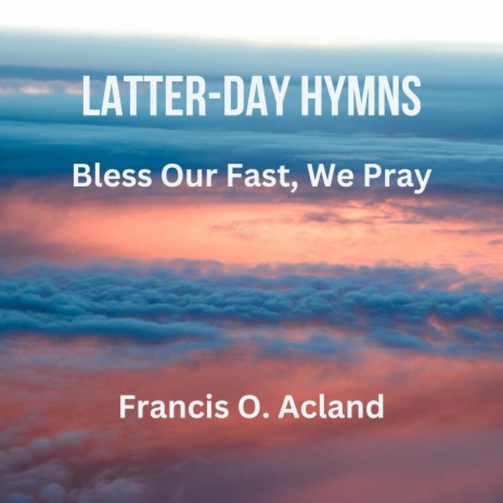 Bless Our Fast, We Pray (Latter-Day Hymns) | Boomplay Music