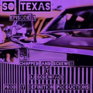 SO TEXAS (DJ ScrewFace Remix CHOPPED & SCREWED)