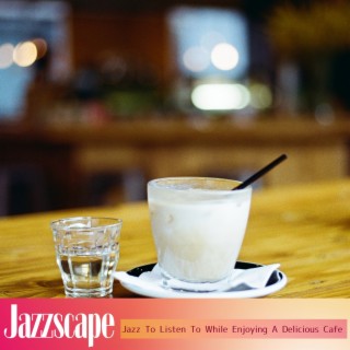 Jazz to Listen to While Enjoying a Delicious Cafe