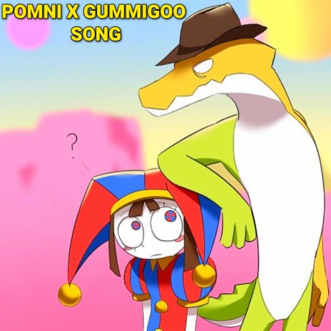 Pomni X GummiGoo Song (The Amazing Digital Circus Episode 2) | Boomplay Music
