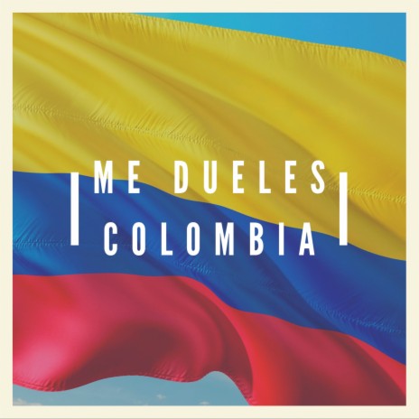 Me Dueles Colombia