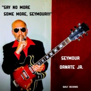Say No More Some More Seymour