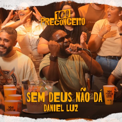 Sem Deus Não Dá ft. 100 Preconceito | Boomplay Music