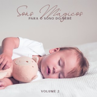 Sons Mágicos para o Sono do Bebê: Volume 2, Música Instrumental New Age Especiais para Recém-Nascidos Dormem, Sono Inocente, Meia-Noite Música Suave para Dormir Bem