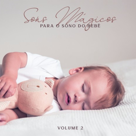 Sons Mágicos para o Sono do Bebê: Volume 2 | Boomplay Music