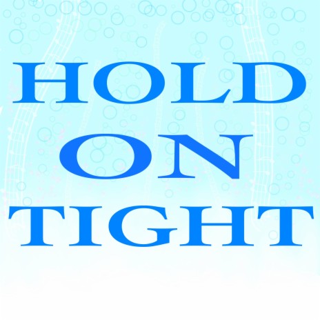 Hold On Tight | Boomplay Music