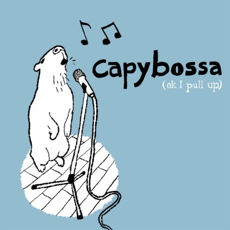 capybossa (ok i pull up)