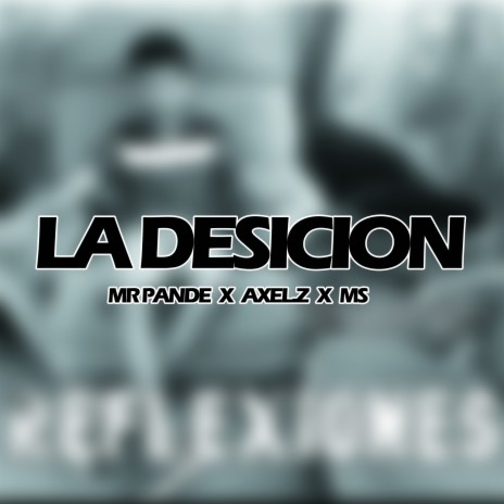 La Decisión (2021 Remasterizado) ft. Axel.Z & MS | Boomplay Music