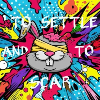 To Settle And To Scar