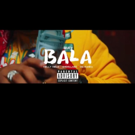 Bala (feat. Nelly Nelz & Og Kanka) | Boomplay Music