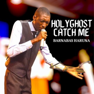 HolyGhost Catch Me