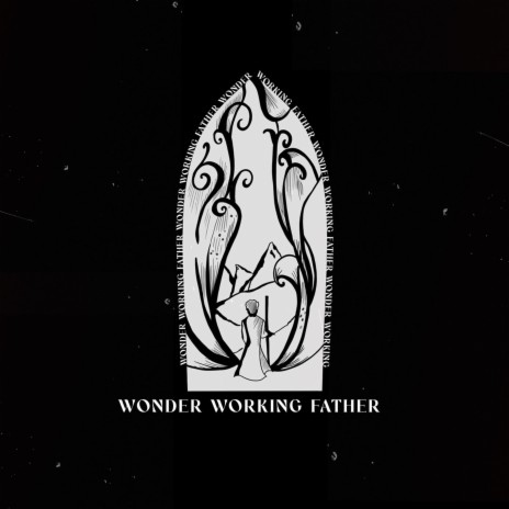 Wonder Working Father | Boomplay Music