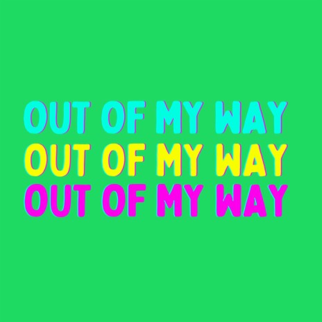 Out Of My Way | Boomplay Music