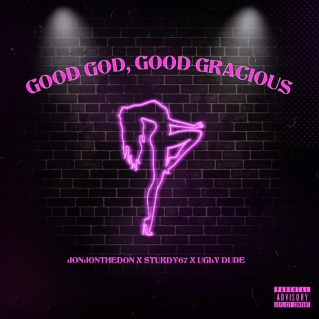 Good God, Good Gracious ft. Sturdy67 & UglyDude | Boomplay Music