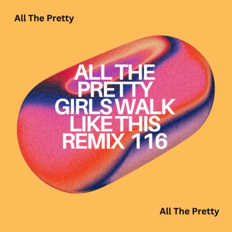 All The Pretty Girls Walk Like This (Can't Love)