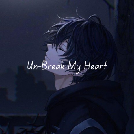 Un-Break My Heart