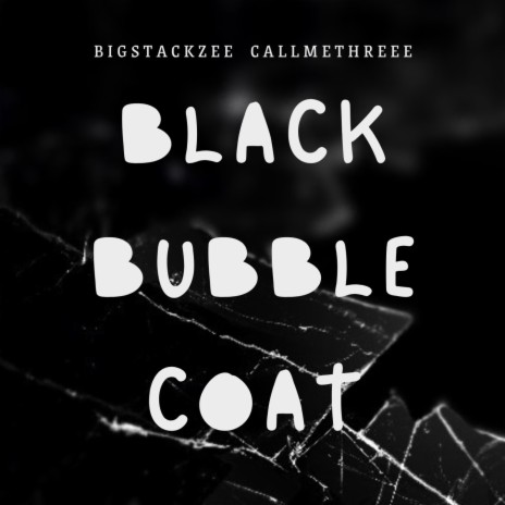 Black Bubble Coat ft. Callmethreee | Boomplay Music