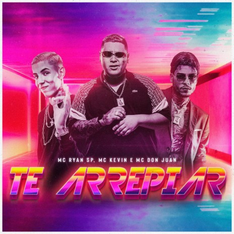 Te Arrepiar ft. Mc Kevin & Mc Don Juan | Boomplay Music