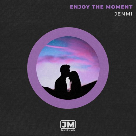 Enjoy the Moment | Boomplay Music