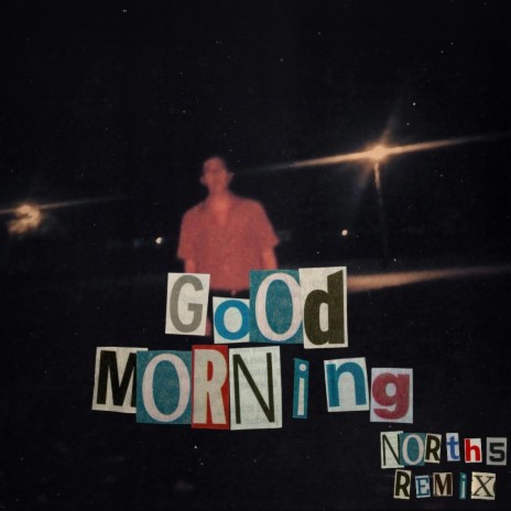 Good Morning (NORTH5 Remix) ft. NORTH5 | Boomplay Music