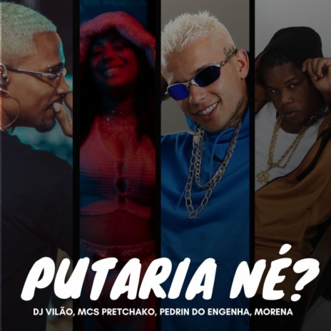Putaria Ne? ft. Mc Morena, MC Pedrin do Engenha & Mc Pretchako | Boomplay Music