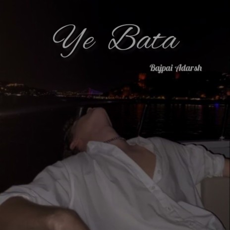 Ye Bata | Boomplay Music