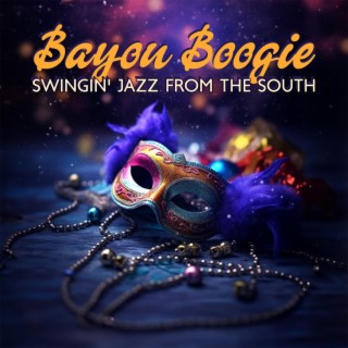 Bayou Boogie: Swingin' Jazz from the South, Mardi Gras Madness, Louisiana Party Jams