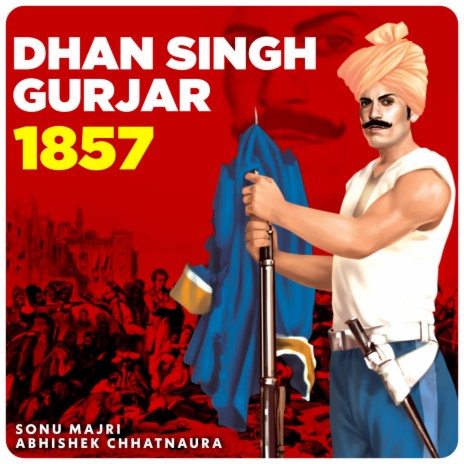 Dhan Singh Gurjar 1857 ft. Abhishek Chhatnaura | Boomplay Music