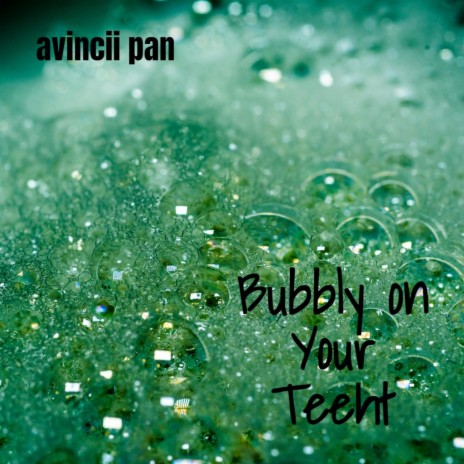 Bubbly on Your Teeth