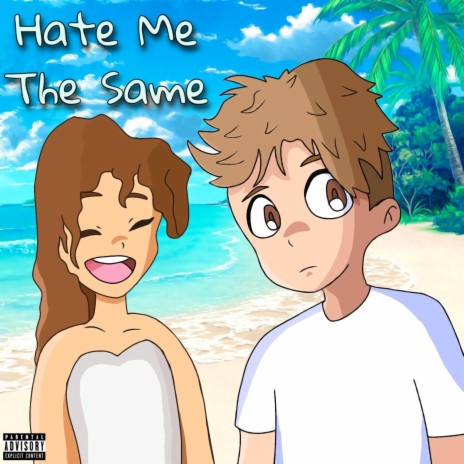 Hate Me The Same | Boomplay Music