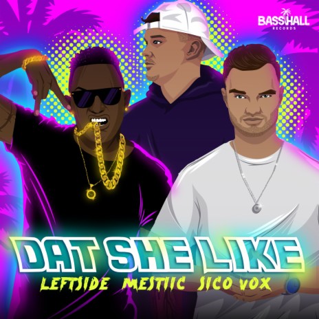 Dat She Like ft. Mestiic & Sico Vox | Boomplay Music