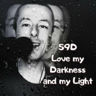 59D Love My Darkness and my Light