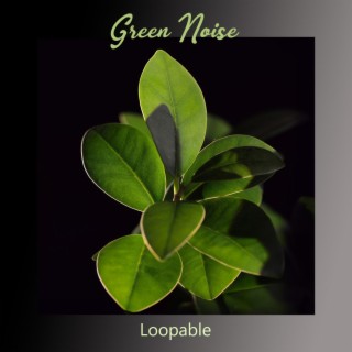 Green Noise Loopable