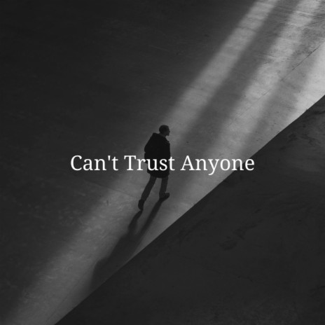 Can't Trust Anyone