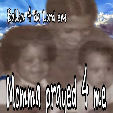 Mamma prayed 4 me | Boomplay Music