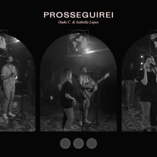 Prosseguirei ft. Isabella Lopes & Dudu C. lyrics | Boomplay Music
