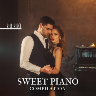 Sweet Piano Compilation: Emotional Love Songs, Evening Piano Music for Lovers