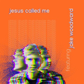 Jesus Called Me