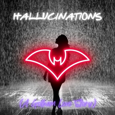 HALLUCINATIONS (A Gotham Love Story) ft. Masco J