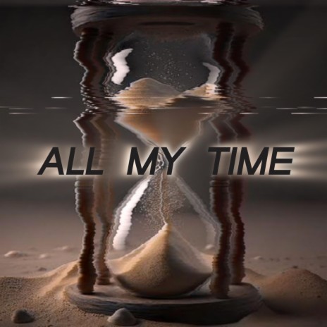 All my time | Boomplay Music