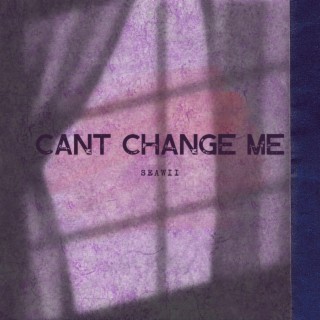 Cant change me