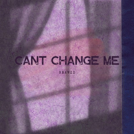 Cant change me | Boomplay Music