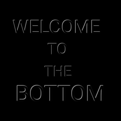 Welcome to the Bottom | Boomplay Music