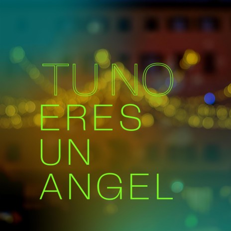 Tu No Eres Un Angel | Boomplay Music