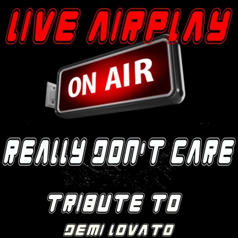 Really Don't Care (A Tribute to Demi Lovato) | Boomplay Music