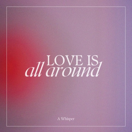 Love Is All Around | Boomplay Music