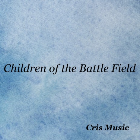 Children of the Battle Field | Boomplay Music