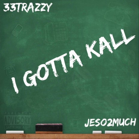 i gotta kall ft. 33Trazzy | Boomplay Music