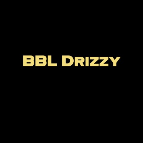 BBL DRIZZY | Boomplay Music