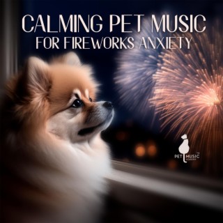 Calming Pet Music for Fireworks Anxiety
